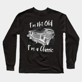 I'm Not Old I'm Classic Funny Car Graphic - Mens & Womens T-Shirt Long Sleeve T-Shirt